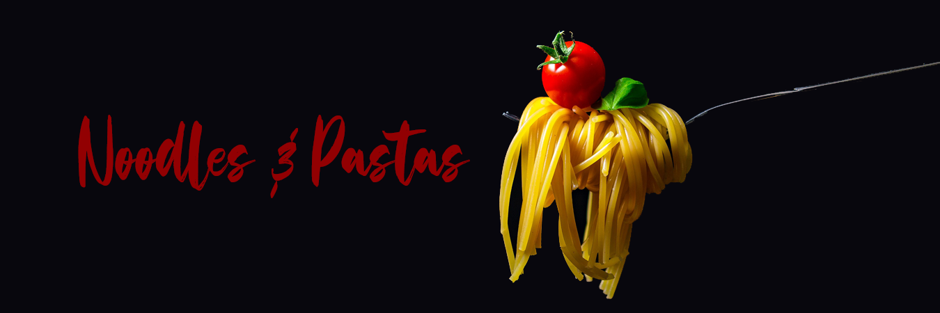 Noodles & Pastas